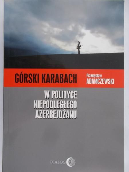 Adamczewski Przemysław - Górski Karabach W polityce niepodległego Azerbejdżanu