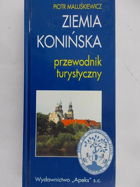 Maluśkiewicz Piotr - Ziemia Konińska przewodnik turystyczny