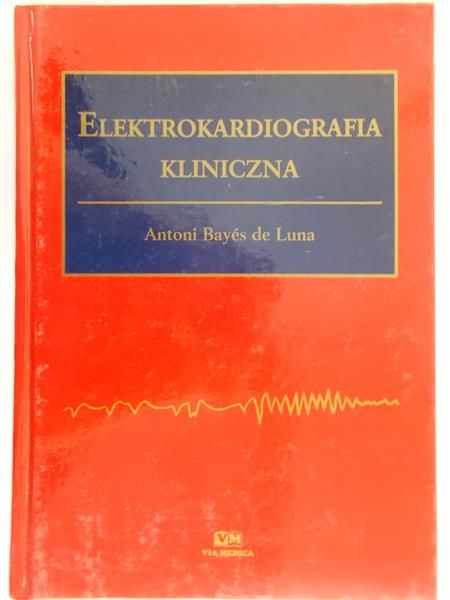 Bayes Antoni - Elektrokardiografia kliniczna