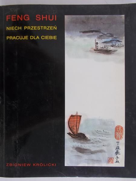 Królicki Zbigniew - Feng Shui. Niech przestrzeń pracuje dla ciebie