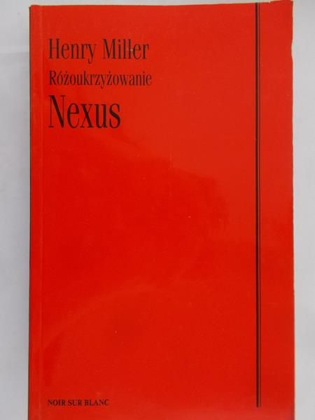 Miller Henry - Różoukrzyżowanie. Nexus