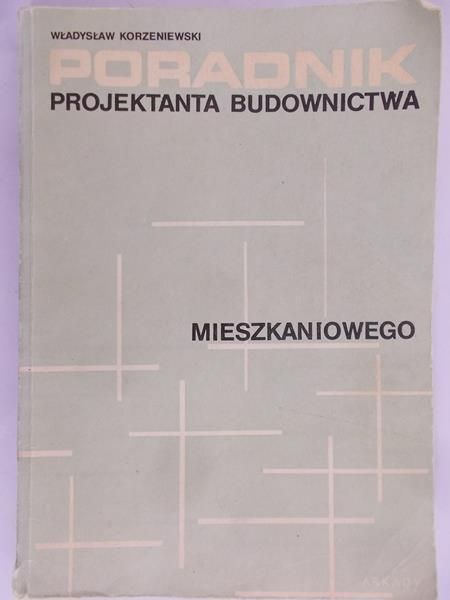 Korzeniewski Władysław - Poradniki projektowania budownictwa