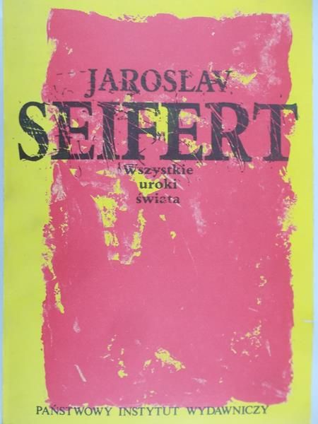Seifert Jaroslav - Wszystkie uroki świata