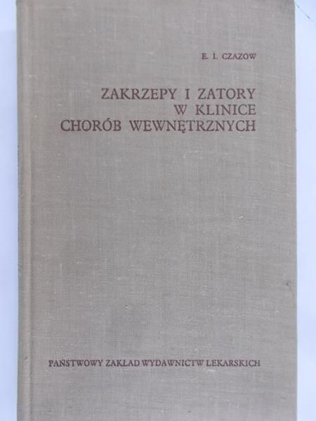 Czazow E. I. - Zakrzepy i zatory w klinice chorób wewnętrznych