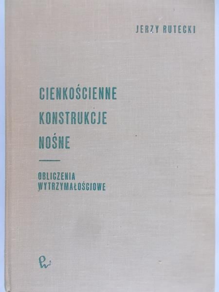 Rutecki Jerzy - Cienkościenne konstrukcje nośne