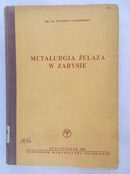 Chodkowski Szczepan - Metalurgia żelaza w zarysie