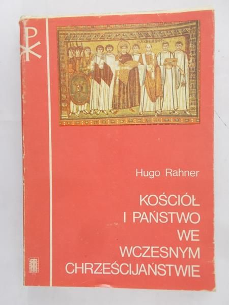 Rahner Hugo - Kościół i państwo we wczesnym chrześcijaństwie