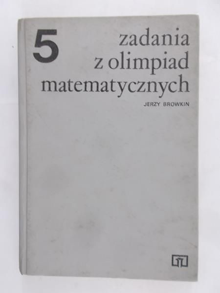 Browkin Jerzy - Zadania z olimpiad matematycznych
