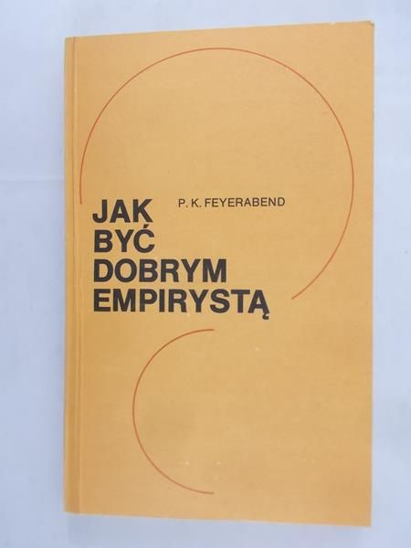 Feyerabend P. K. - Jak być dobrym empirystą