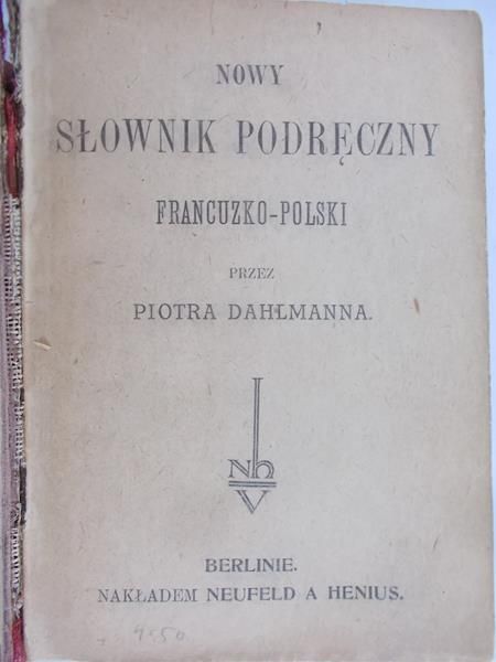 Dahlmann Piotr - Nowy słownik podręczny francusko – polski