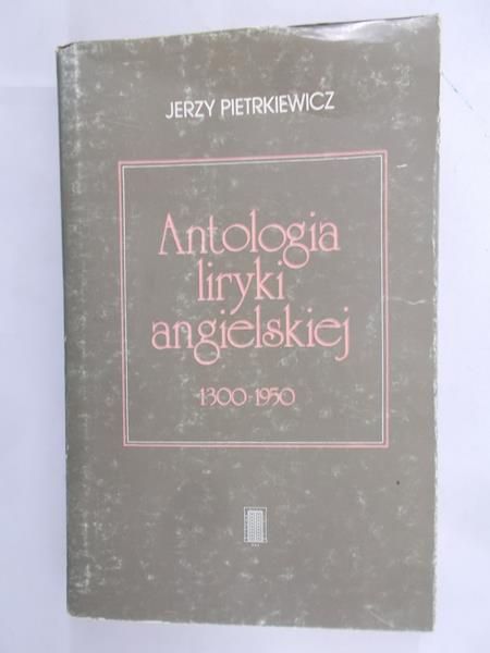 Pietrkiewicz Jerzy - Antologia liryki angielskiej 1300-1950