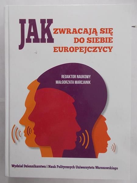 Marcjanik Małgorzata (red.)- Jak zwracają się do siebie Europejczycy