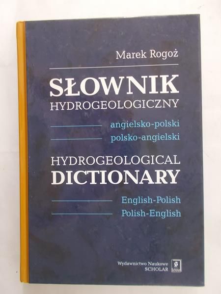 Rogoż Marek - Słownik hydrogeologiczny angielsko-polski, polsko-angielski