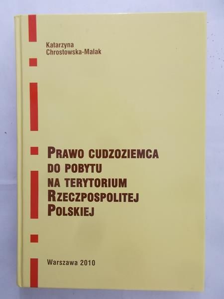 Chrostowska- Malak Katarzyna Prawo cudzoziemca do pobytu na terytorium RP