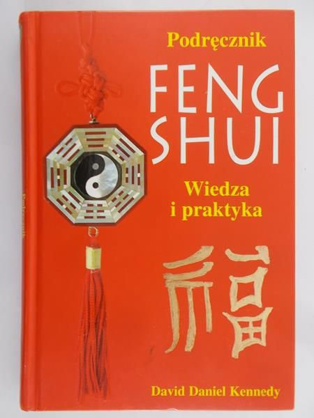 Kennedy David Daniel - Podręcznik Feng Shui. Wiedza i praktyka