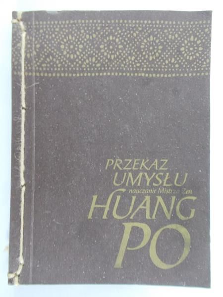 Przekaz umysłu. Nauczanie mistrza zen Huang Po