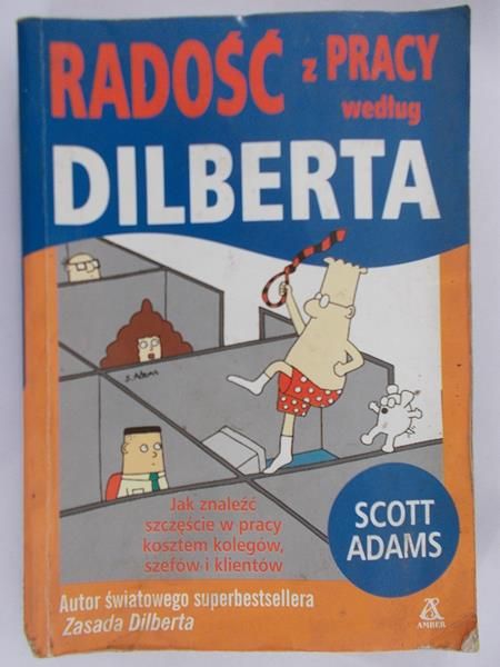 Adams Scott - Radość z pracy według Dilberta