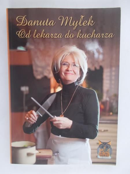 Myłek Danuta - Od lekarza do kucharza