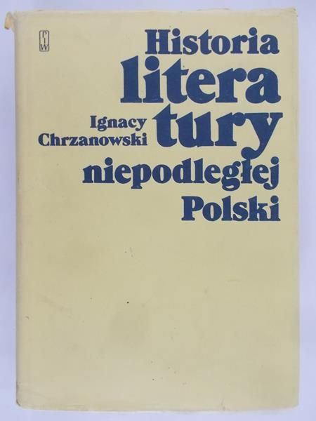 Chrzanowski Ignacy - Historia literatury niepodległej Polski