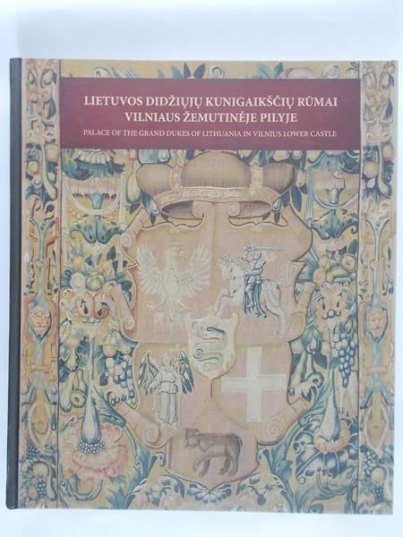 Lietuvous Didziuju Kungaiksciu Rumai Vilniaus Zemutineje Pilyje