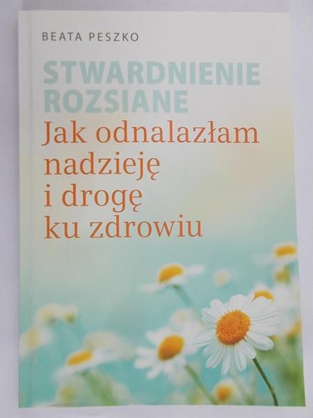 Peszko Beata - Stwardnienie rozsiane. Jak odnalazłam nadzieję i drogę ku zdrowiu
