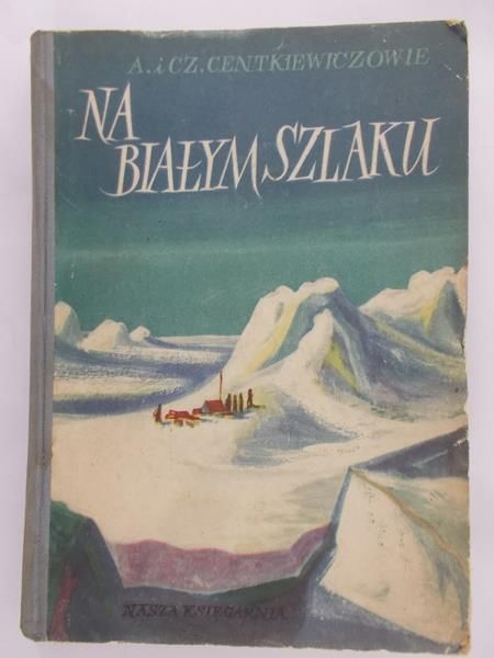 Centkiewiczowie A. i Cz. - Na białym szlaku