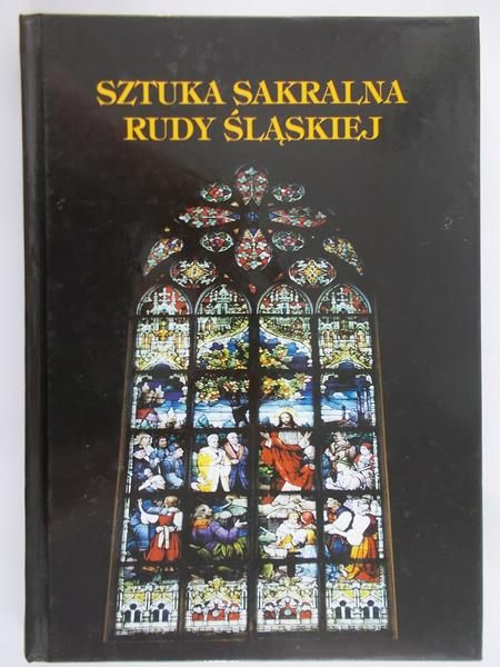 Lubina Michał (red.) - Sztuka sakralna Rudy Śląskiej