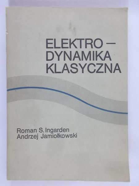 Ingarden Roman S. - Elektrodynamika klasyczna