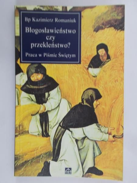 Romaniuk Kazimierz - Błogoslawieństwo czy przekleństwo?