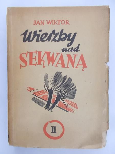 Wiktor Jan - Wierzby nad Sekwaną, T. I, 1948 r.