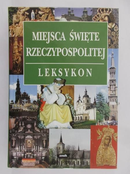 Jackowski Antoni (red.) - Miejsca święte Rzeczypospolitej. Leksykon