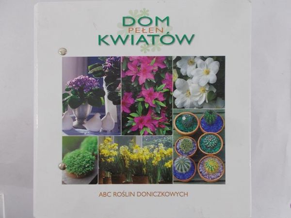 Konarzewska Ewa (red.) - Dom pełen kwiatów. ABC roślin doniczkowych. Cz. 1 i 2
