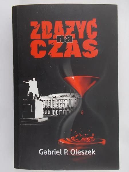 Gabriel P. Oleszek - Zdążyć na czas