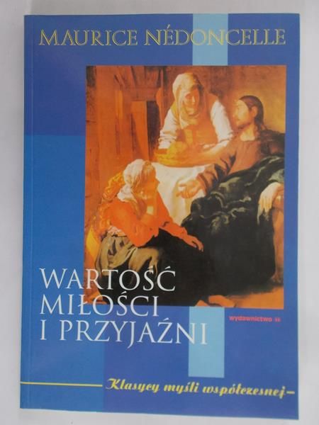 Nedoncelle Maurice - Wartość miłości i przyjaźni