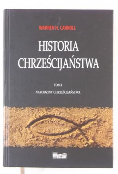 Carroll Warren H. - Historia chrześcijaństwa, Tom I