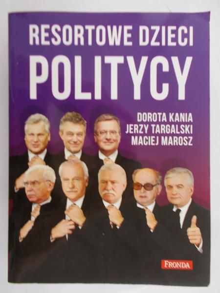 Kania Dorota - Resortowe dzieci. Politycy