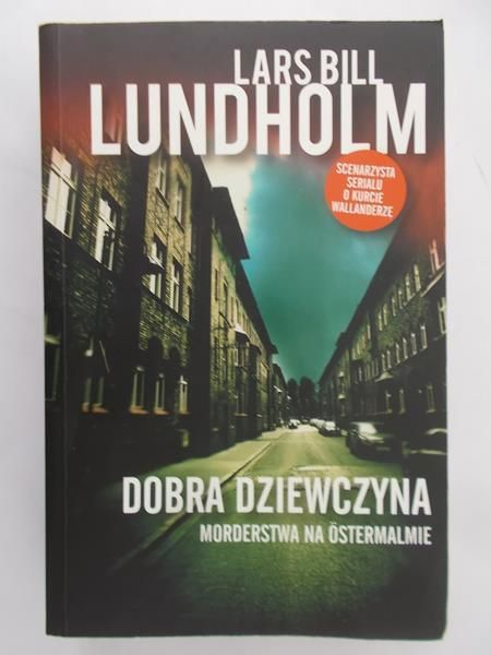 Lundholm Lars Bill - Dobra dziewczyna. Morderstwa na Ostermalmie