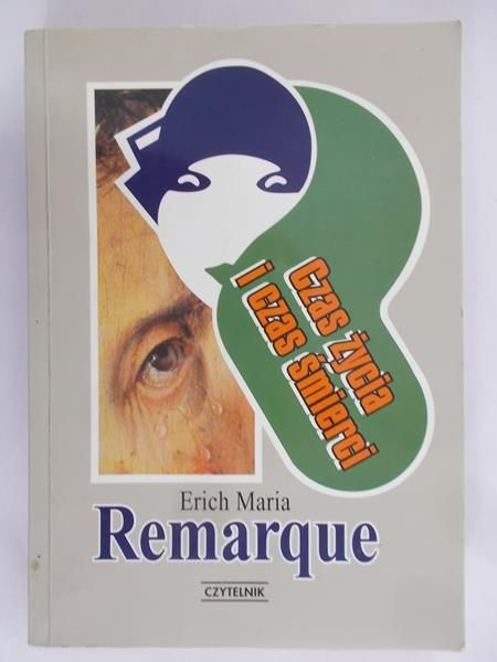 Remarque Erich Maria - Czas życia i czas śmierci