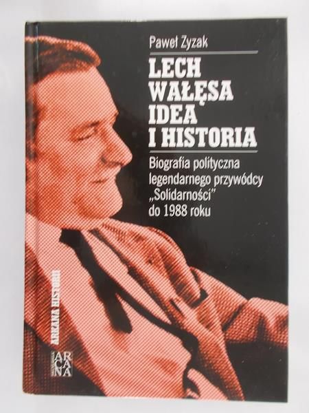 Zyzak Paweł - Lech Wałęsa – idea i historia