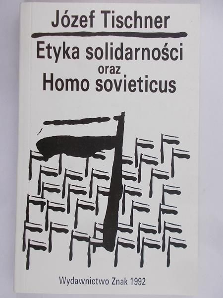 Tischner Józef  -  Etyka solidarności oraz Homo sovieticus