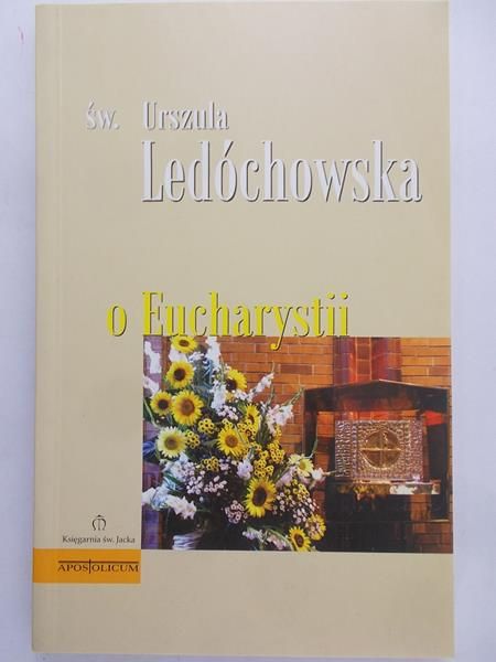 Ledochowska Urszula - o Eucharystii