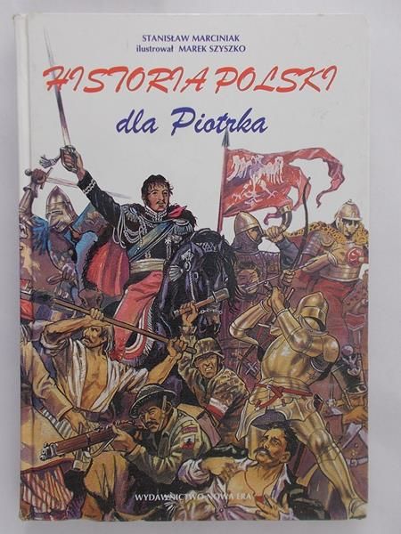 Marciniak Stanisław - Historia Polska dla Piotrka