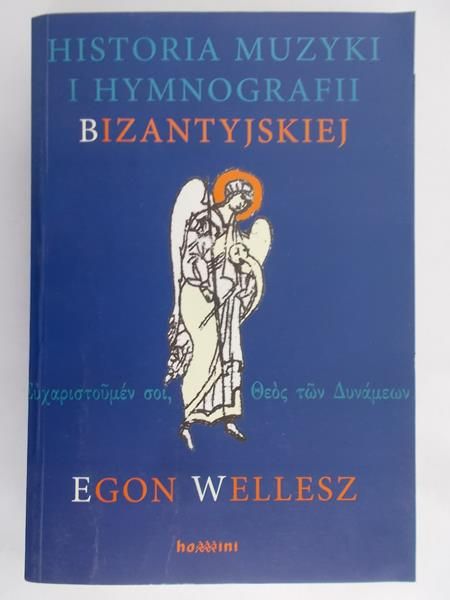 Wellesz Egon - Historia muzyki i hymnografii bizantyjskiej