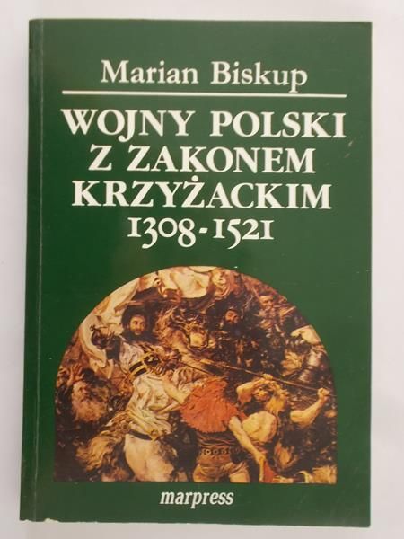 Biskup Marian - Wojny Polski z Zakonem Krzyżackim 1308-1521