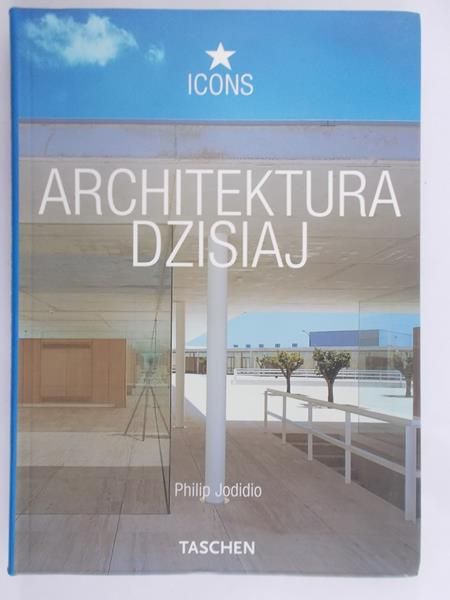 Jodidio Philip - Architektura dzisiaj