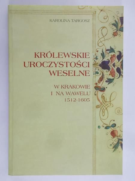 Targosz Karolina - Królewskie Uroczystości weselne