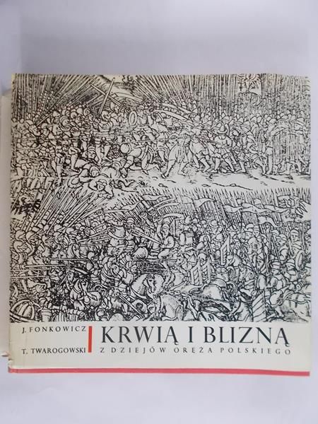Fonkowicz J. - Krwią i blizną. Z dziejów oręża polskiego