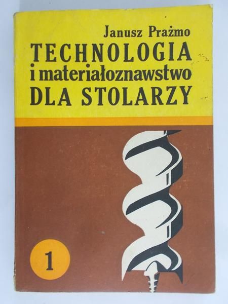 Prażmo Janusz - Technologia i materiałoznawstwo dla stolarzy