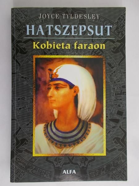 Tyldesley Joyce - Hatszepsut. Kobieta faraon