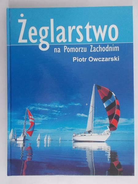 Owczarski Piotr - Żeglarstwo na Pomorzu Zachodnim